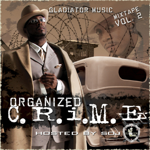 Organized CRIME : Mixtape Volume 2 : Hosted by SOJ [Mixed by DJ Lace]